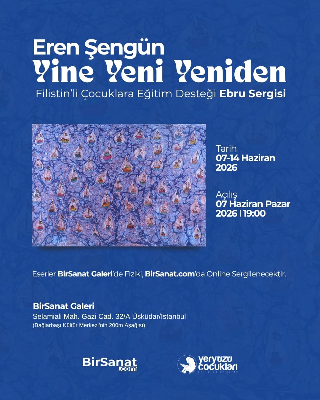 "Yine Yeni Yeniden"  Eren Şengün “Yine Yeni Yeniden” Filistin’li Çocuklara Eğitim Desteği Ebru Sergisi